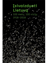 Įsivaizduoti Lietuvą. 100 metų, 100 vizijų 1918-2018 - Humanitas