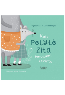 Kaip pelytė Zita žmogumi pavirto - Humanitas