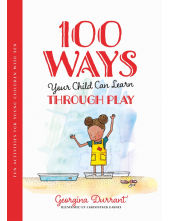 100 Ways Your Child Can Learn Through Play - Humanitas