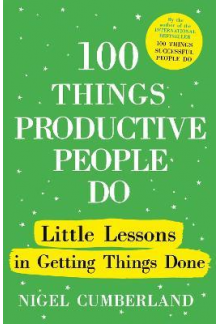 100 Things Productive People D o: Little lessons in getting t - Humanitas