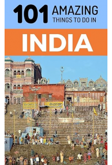 101 Amazing Things to Do in India: Travel Guide - Humanitas