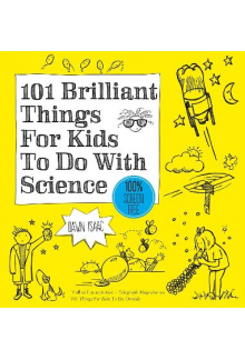 101 Brilliant Things For Kids to do With Science - Humanitas