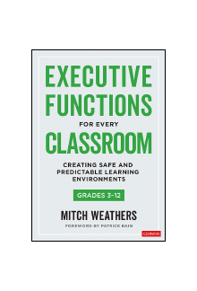 Executive Functions for Every Classroom, Grades 3-12: Creating Safe and Predictable Learning Environments - Humanitas