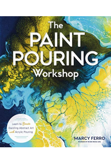 The Paint Pouring Workshop: Learn to Create Abstract Art - Humanitas