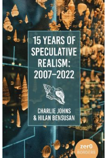 15 Years of Speculative Realism: 2007-2022 - Humanitas