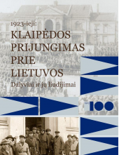 1923-ieji. Klaipėdos prijungimas prie Lietuvos. Dalyviai ir jų liudijimai - Humanitas