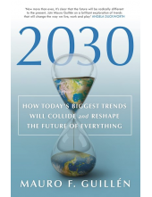 2030: How Today's Biggest Trends Will Collide and Reshape the Future of Everything - Humanitas