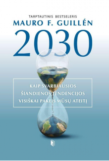 2030. Kaip svarbiausios šiandienos tendencijos visiškai pakeis mūsų ateitį - Humanitas
