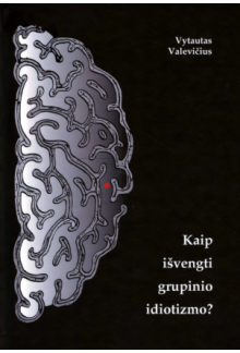 Kaip išvengti grupinio idiotizmo? - Humanitas