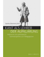 Kant als Lehrer der Aufklärung: Historische und systematische Verbindungslinien zum Pädagogischen - Humanitas