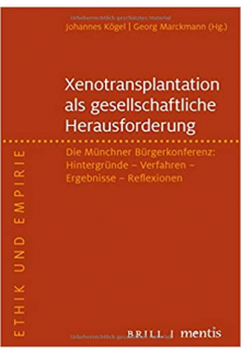Xenotransplantation – eine gesellschaftliche Herausforderung: Die Münchner Bürgerkonferenz: Hintergründe – Verfahren – Ergebnisse – Reflexionen - Humanitas