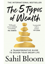 The 5 Types of Wealth: A Trans formative Guide to Design Your - Humanitas