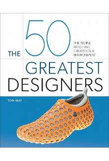 The 50 Greatest Designers: The People Who Have Created Our E - Humanitas