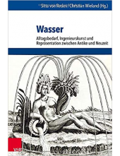 Wasser: Alltagsbedarf, Ingenieurskunst und Repräsentation zwischen Antike und Neuzeit (Umwelt Und Gesellschaft) (German Edition) - Humanitas