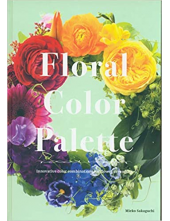 Floral Color Palette: Innovative Color Combinations for Flower Arranging - Humanitas