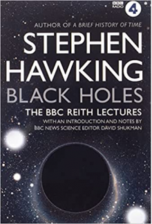 Black Holes: The BBC Reith Lec tures - Humanitas