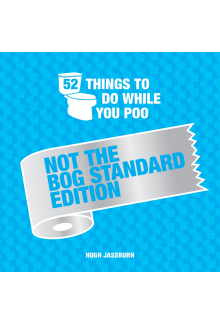 52 Things to Do While You Poo: Not the Bog-Standard Edition - Humanitas