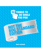 52 Things to Do While You Poo: Not the Bog-Standard Edition - Humanitas