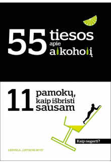 55 tiesos apie alkoholį. 11 pa mokų, kaip išbristi sausam - Humanitas