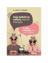 Kaip kalbėti su vaikais, kadjie klausytų, ir kaip klausyti - Humanitas