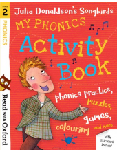 Read with Oxford: Stage 2: Julia Donaldson's Songbirds: My Phonics Activity Book - Humanitas
