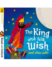 Read with Oxford: Stage 2: Phonics: The King and His Wish and Other Tales - Humanitas