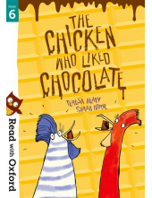 Read with Oxford: Stage 6: The Chicken Who Liked Chocolate - Humanitas