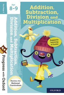 Progress with Oxford:: Addition, Subtraction, Multiplication and Division Age 8-9 - Humanitas