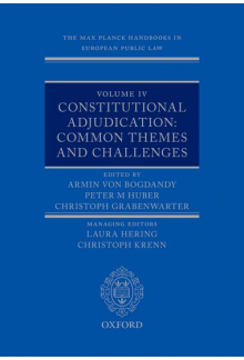 The Max Planck Handbooks in European Public Law: Volume IV: Constitutional Adjudication: Common Themes and Challenges - Humanitas