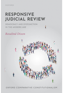 Responsive Judicial Review: Democracy and Dysfunction in the Modern Age - Humanitas