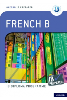 Oxford IB Diploma Programme: IB Prepared: French B - Humanitas