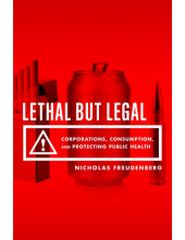 Lethal But Legal: Corporations, Consumption, and Protecting Public Health - Humanitas