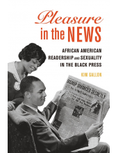 Pleasure in the News: African American Readership and Sexuality in the Black Press - Humanitas