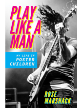 Play Like a Man: My Life in Poster Children - Humanitas