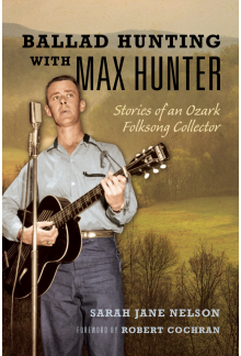 Ballad Hunting with Max Hunter: Stories of an Ozark Folksong Collector - Humanitas