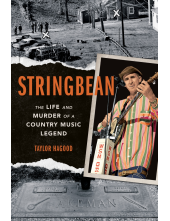 Stringbean: The Life and Murder of a Country Legend - Humanitas