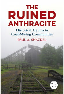 Ruined Anthracite: Historical Trauma in Coal-Mining Communities - Humanitas