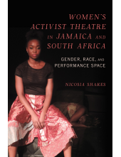 Women's Activist Theatre in Jamaica and South Africa: Gender, Race, and Performance Space - Humanitas