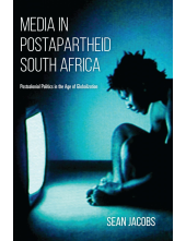Media in Postapartheid South Africa: Postcolonial Politics in the Age of Globalization - Humanitas