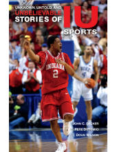 Unknown, Untold, and Unbelievable Stories of IU Sports - Humanitas