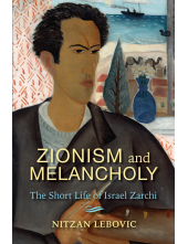 Zionism and Melancholy: The Short Life of Israel Zarchi - Humanitas