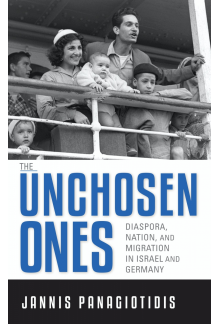 The Unchosen Ones: Diaspora, Nation, and Migration in Israel and Germany - Humanitas