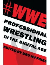 #WWE: Professional Wrestling in the Digital Age - Humanitas