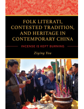 Folk Literati, Contested Tradition, and Heritage in Contemporary China: Incense Is Kept Burning - Humanitas