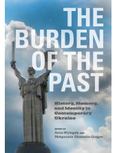 The Burden of the Past: History, Memory, and Identity in Contemporary Ukraine - Humanitas