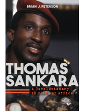Thomas Sankara: A Revolutionary in Cold War Africa - Humanitas