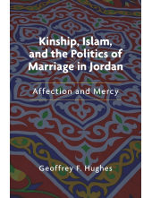 Kinship, Islam, and the Politics of Marriage in Jordan: Affection and Mercy - Humanitas