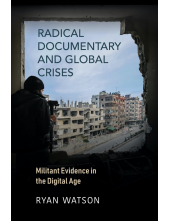 Radical Documentary and Global Crises: Militant Evidence in the Digital Age - Humanitas