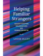 Helping Familiar Strangers: Refugee Diaspora Organizations and Humanitarianism - Humanitas
