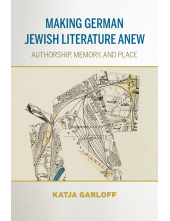 Making German Jewish Literature Anew: Authorship, Memory, and Place - Humanitas
